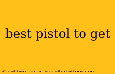 best pistol to get