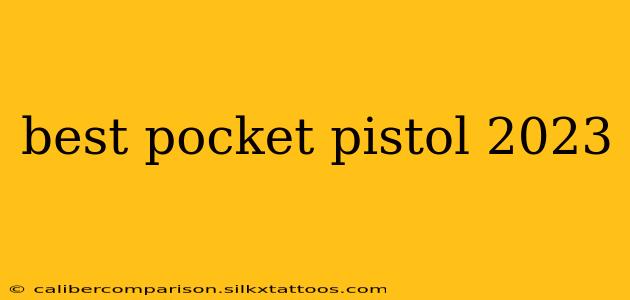 best pocket pistol 2023