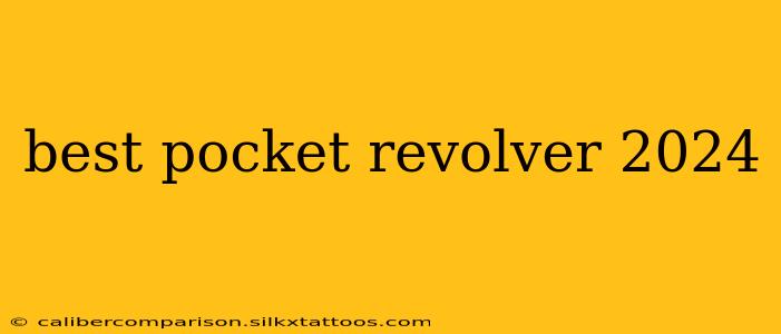 best pocket revolver 2024