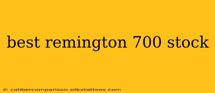 best remington 700 stock