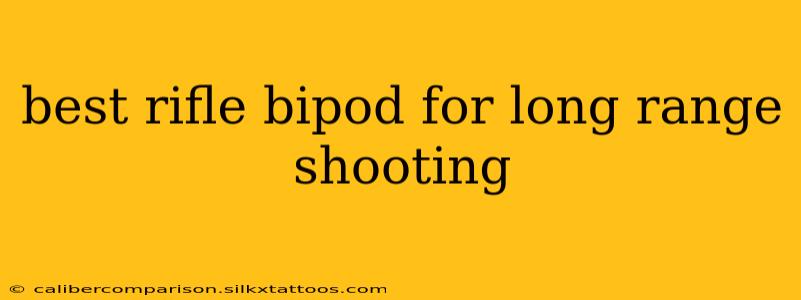 best rifle bipod for long range shooting