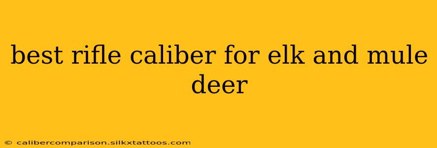 best rifle caliber for elk and mule deer