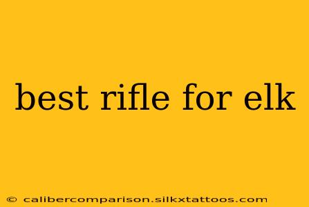 best rifle for elk