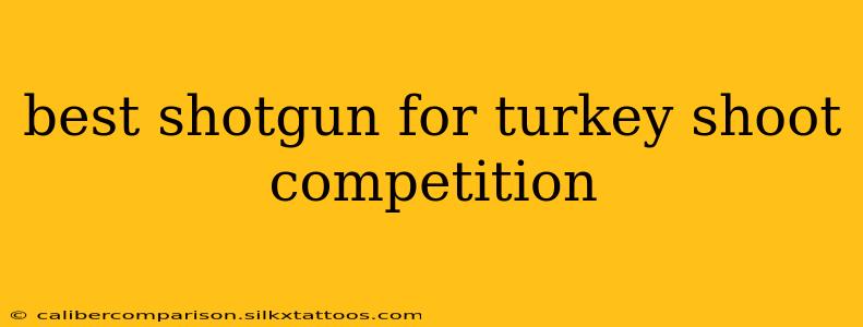 best shotgun for turkey shoot competition