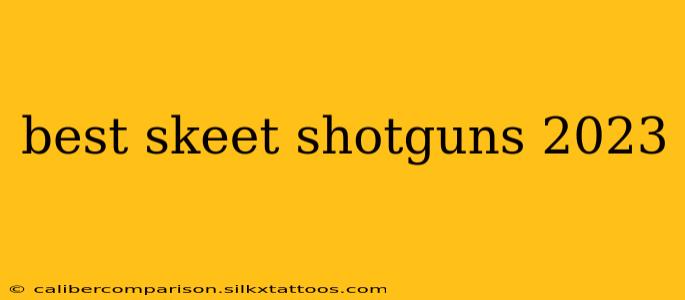 best skeet shotguns 2023