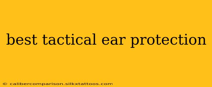 best tactical ear protection