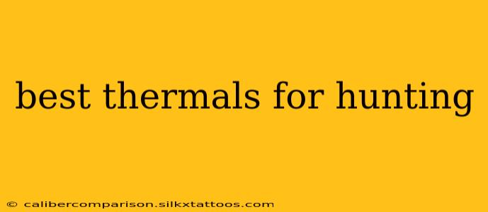 best thermals for hunting