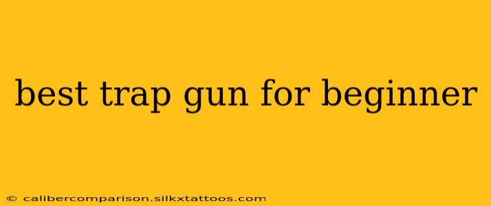 best trap gun for beginner