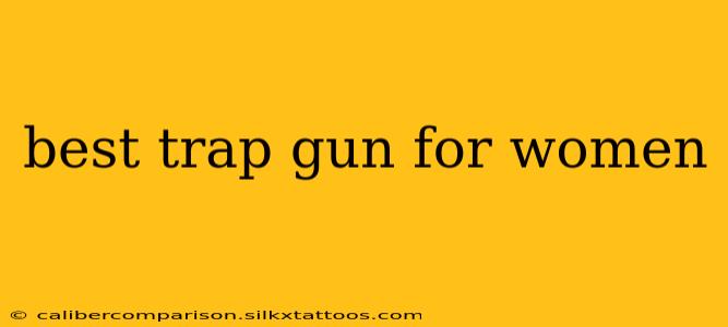 best trap gun for women