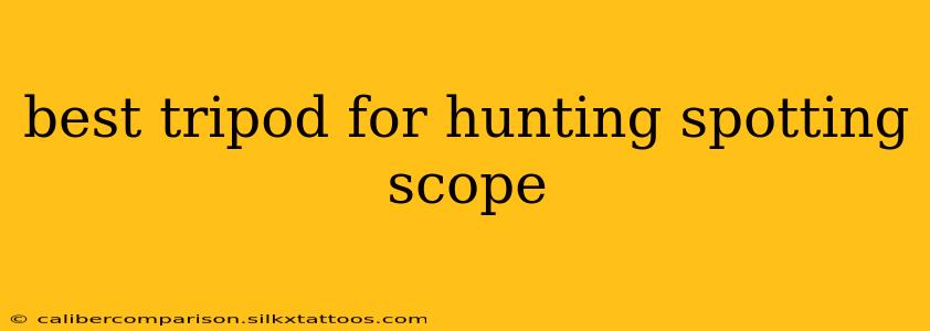 best tripod for hunting spotting scope