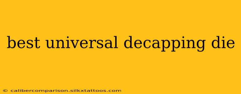 best universal decapping die