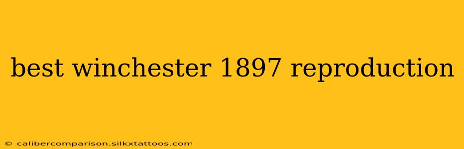 best winchester 1897 reproduction