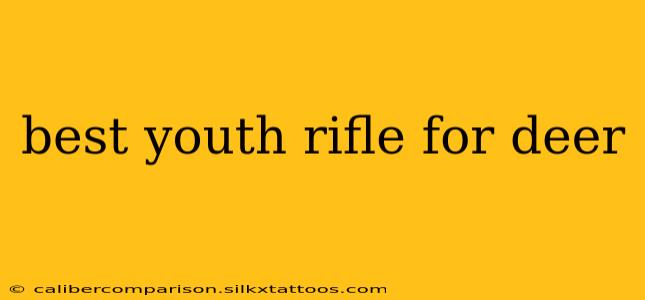 best youth rifle for deer