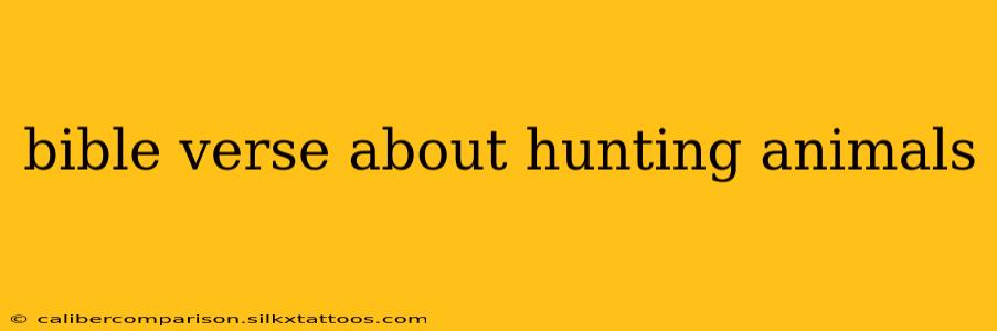 bible verse about hunting animals