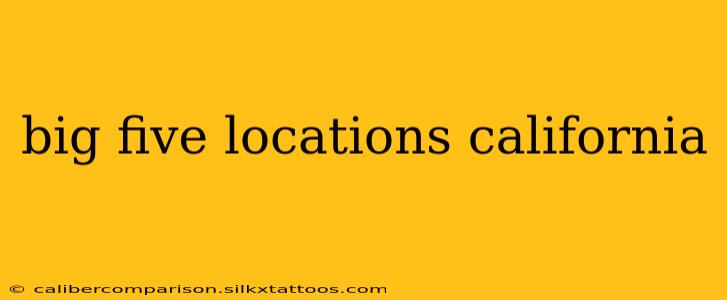 big five locations california