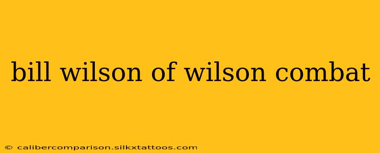 bill wilson of wilson combat