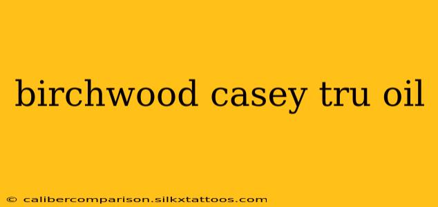 birchwood casey tru oil