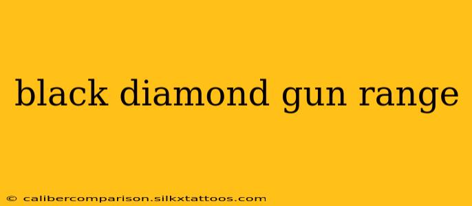 black diamond gun range