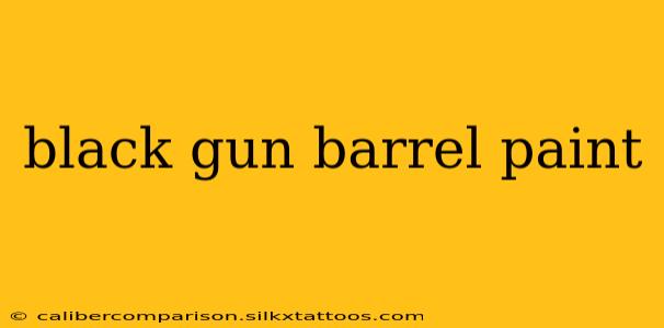 black gun barrel paint