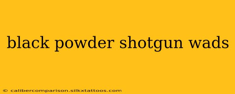 black powder shotgun wads