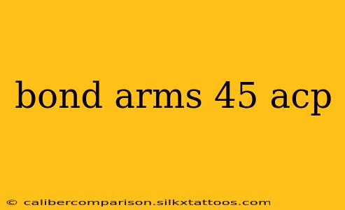 bond arms 45 acp