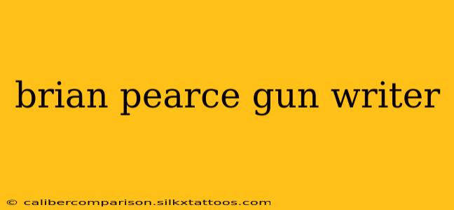 brian pearce gun writer