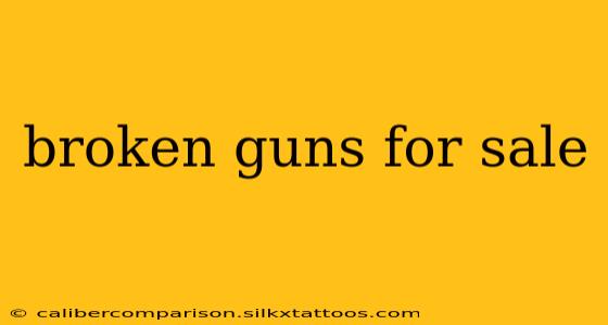 broken guns for sale