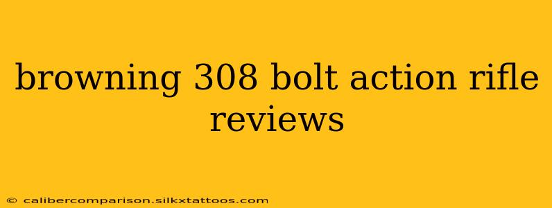 browning 308 bolt action rifle reviews