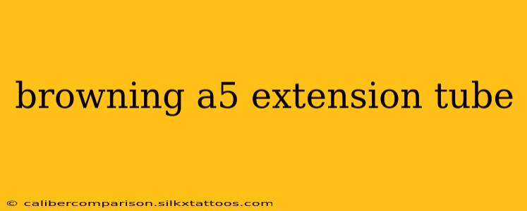 browning a5 extension tube