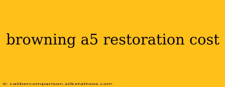 browning a5 restoration cost