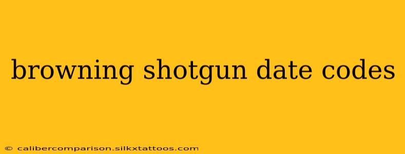 browning shotgun date codes