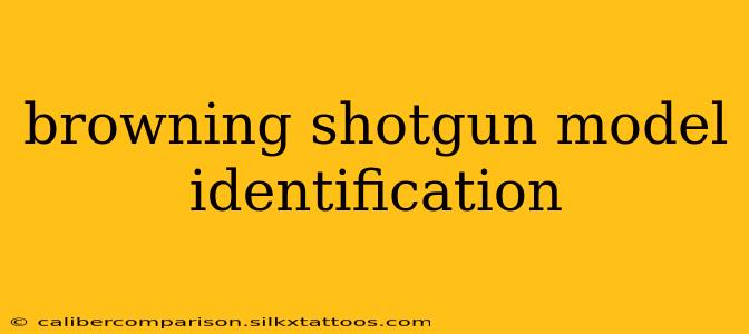 browning shotgun model identification