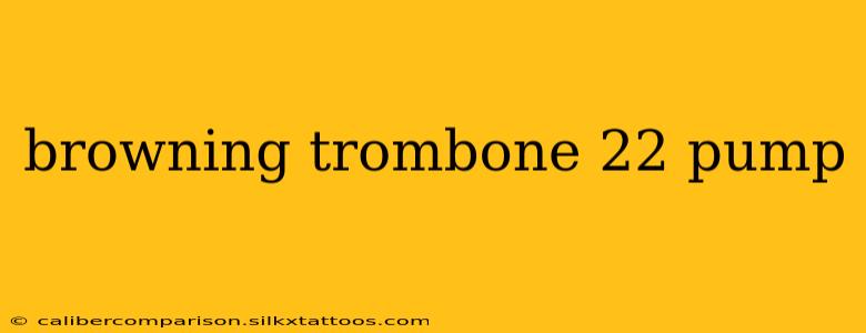 browning trombone 22 pump