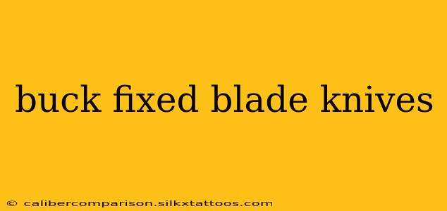 buck fixed blade knives