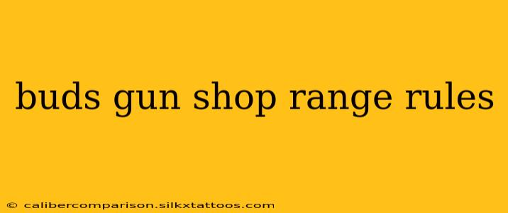 buds gun shop range rules