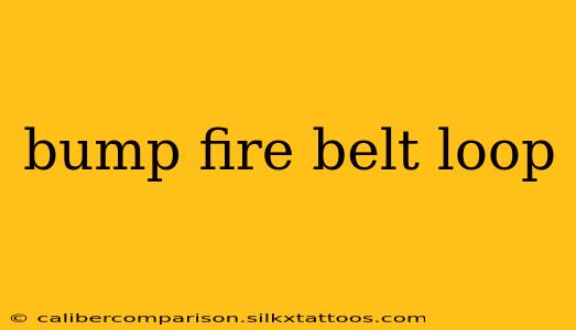 bump fire belt loop