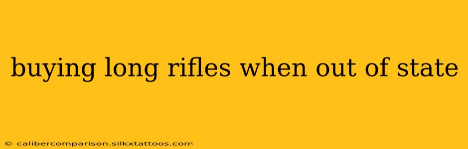 buying long rifles when out of state