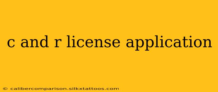 c and r license application