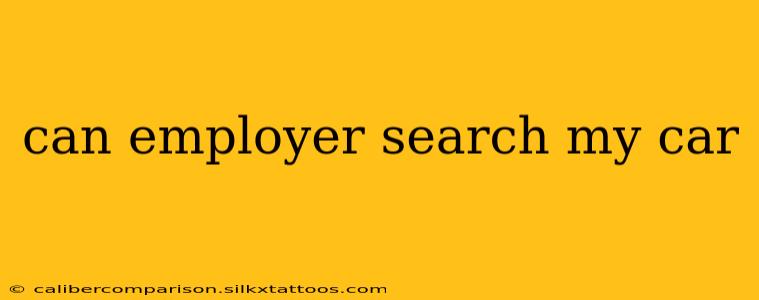 can employer search my car