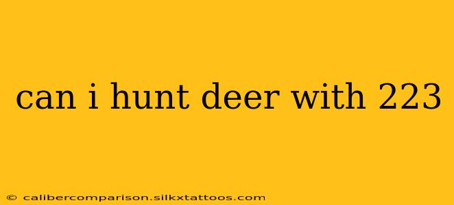 can i hunt deer with 223