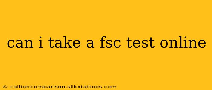 can i take a fsc test online