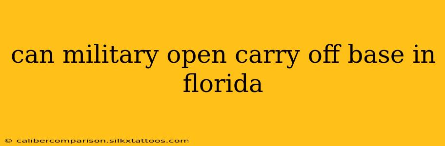 can military open carry off base in florida