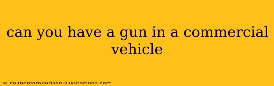 can you have a gun in a commercial vehicle