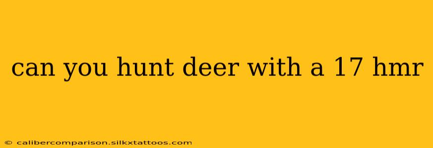 can you hunt deer with a 17 hmr