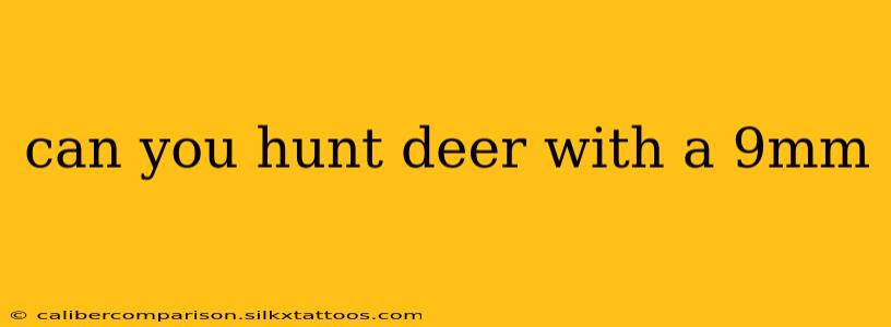 can you hunt deer with a 9mm