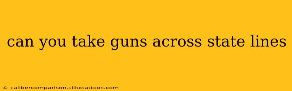 can you take guns across state lines