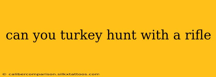 can you turkey hunt with a rifle