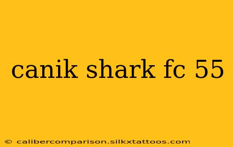 canik shark fc 55