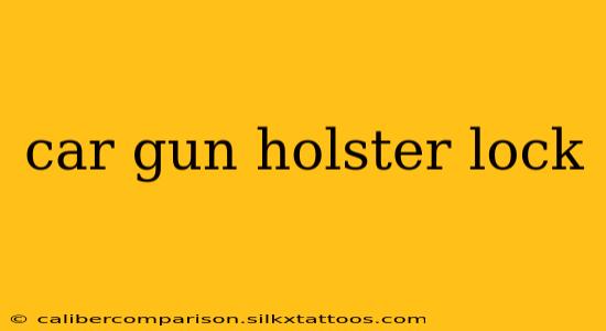 car gun holster lock