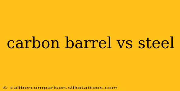 carbon barrel vs steel